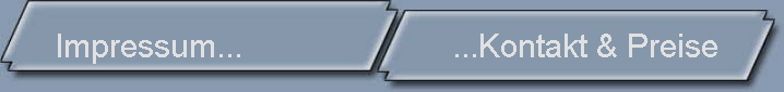 Impressum...                        ...Kontakt & Preise   